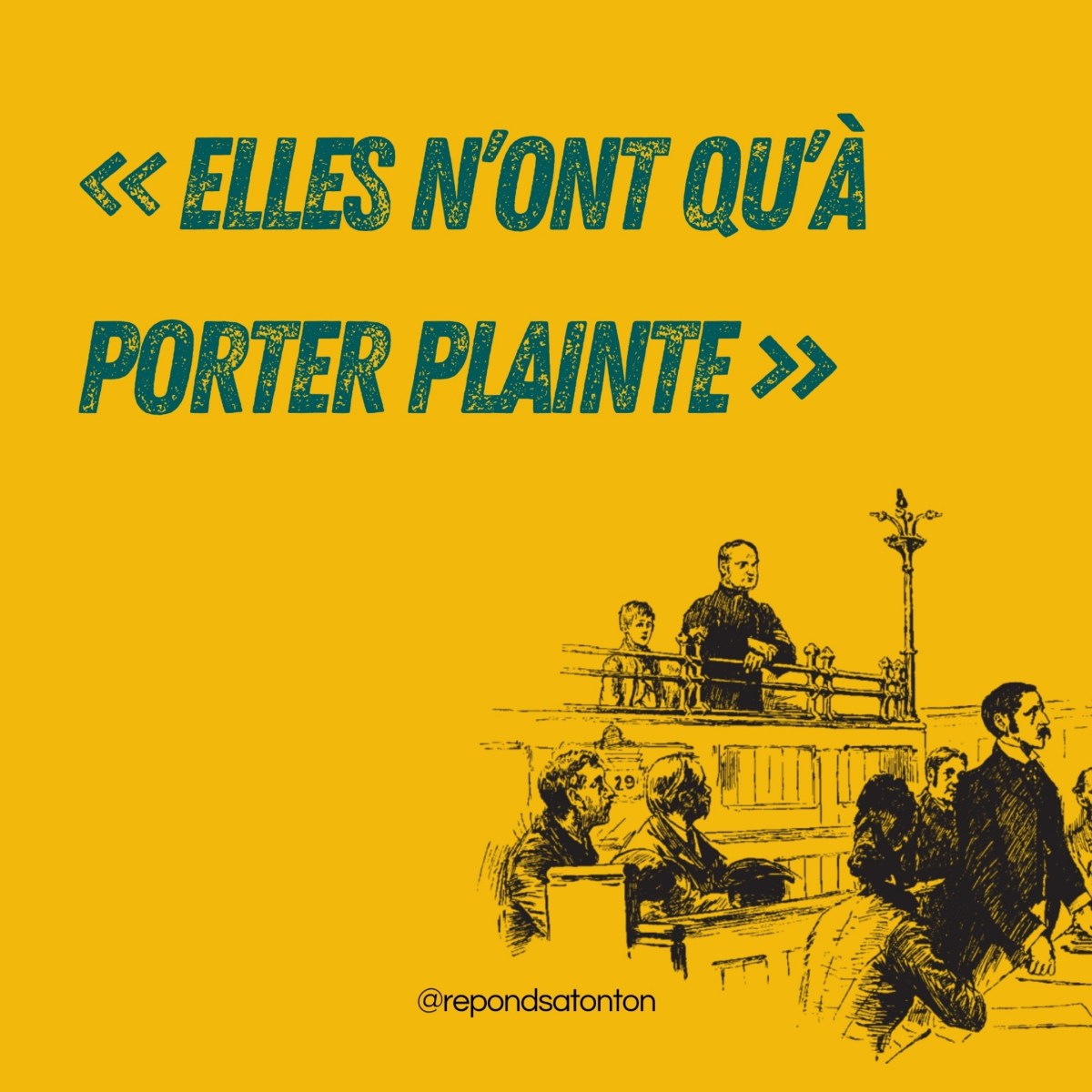 « Elles n’ont qu’à porter plainte&nbsp;»