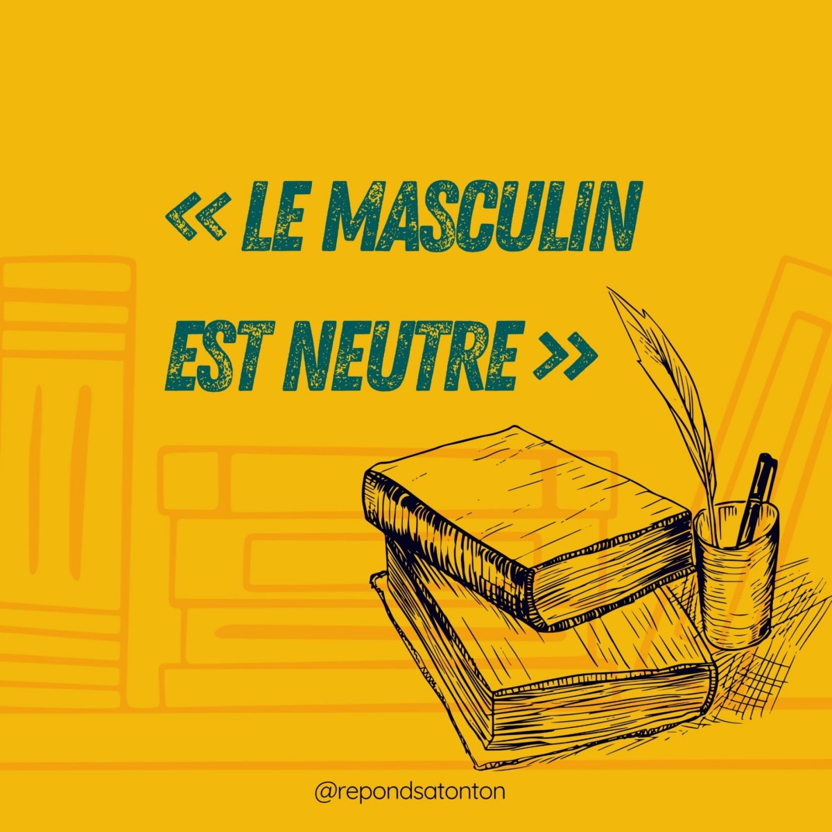 « Le masculin est neutre&nbsp;»