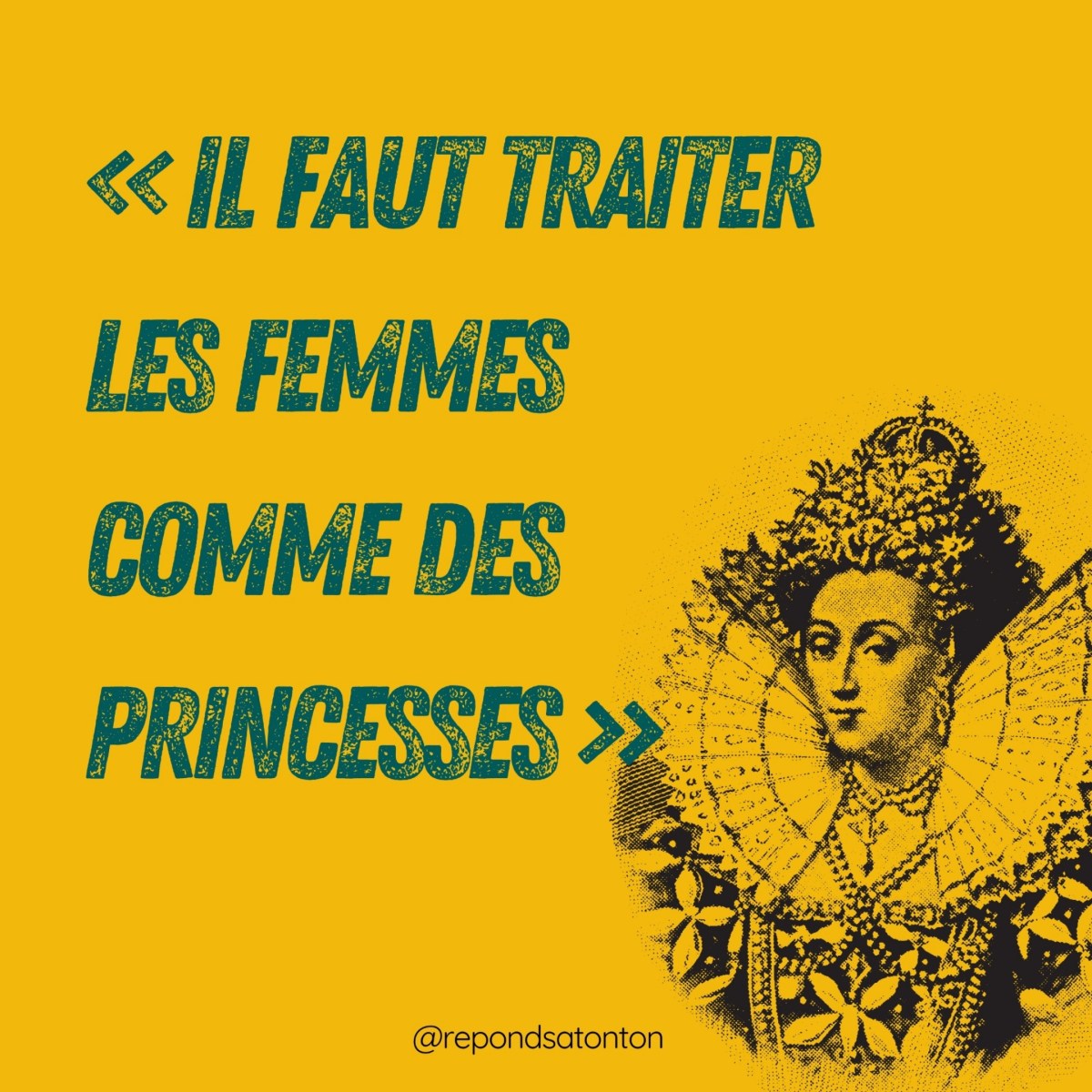 « Il faut traiter les femmes comme des princesses&nbsp;»