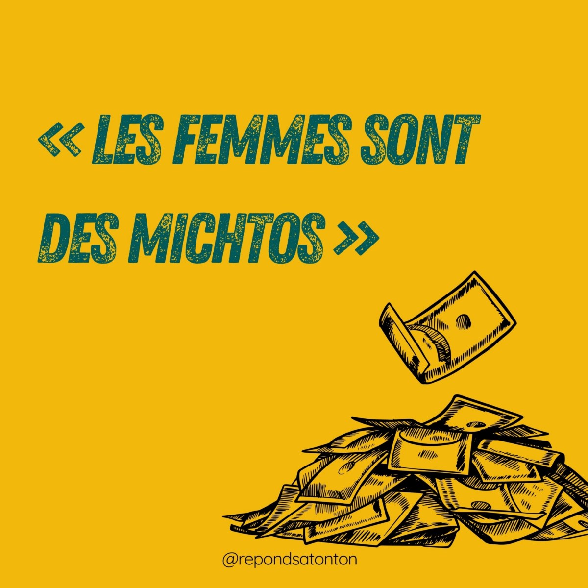 « Les femmes sont des michtos&nbsp;»