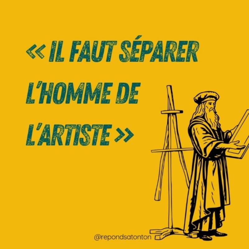 « Il faut séparer l&rsquo;homme de l&rsquo;artiste&nbsp;»