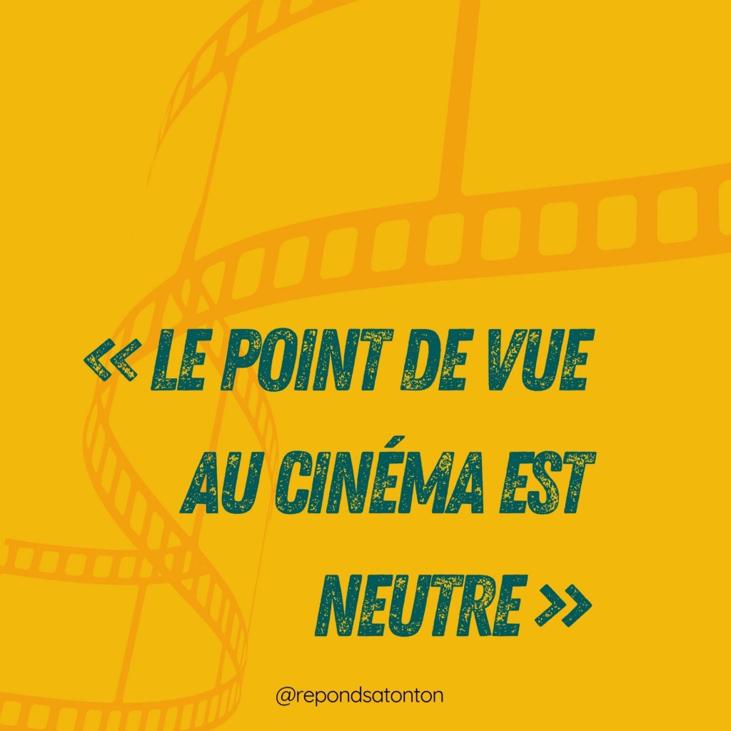 « Le point de vue au cinéma est neutre&nbsp;»