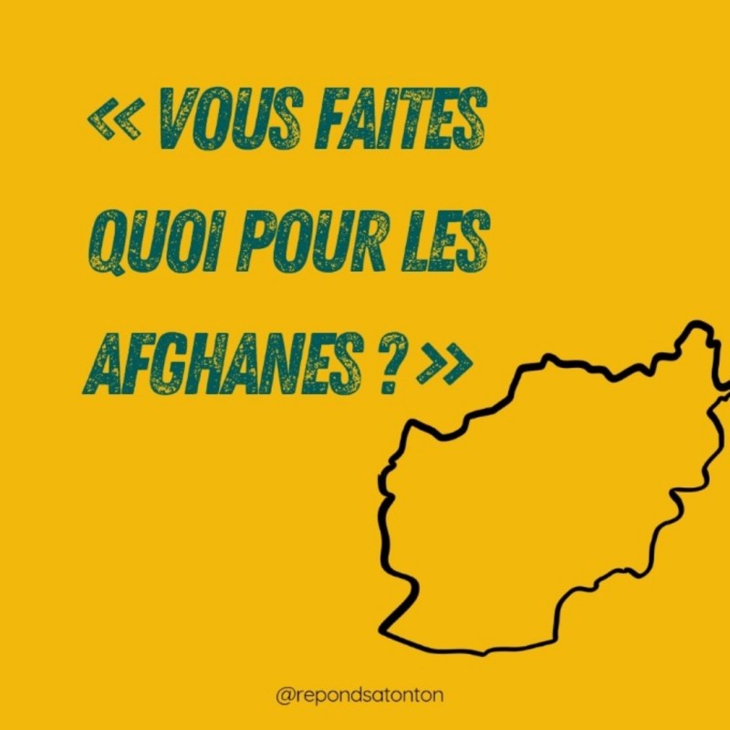« Vous faites quoi pour les Afghanes ?&nbsp;»